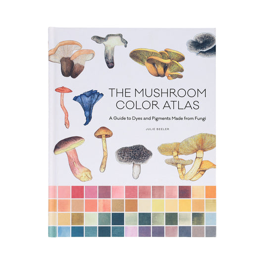 The Mushroom Color Atlas: A Guide to Dyes and Pigments Made from Fungi