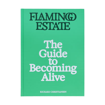 Flamingo Estate: The Guide to Becoming Alive