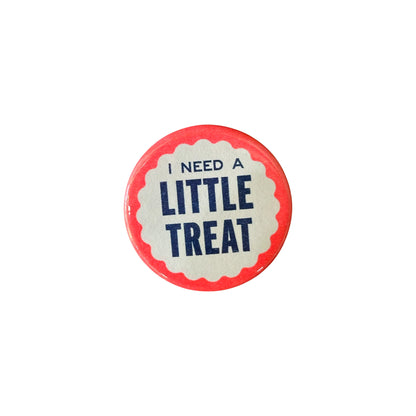 I Need A Little Treat Button