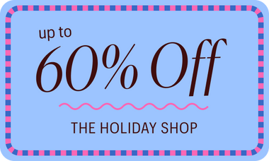 Up to 60% Off The Holiday Shop